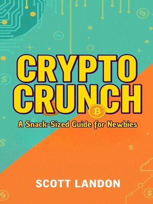 cover image of Crypto Crunch a Snack-Sized Guide for Newbies